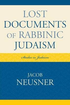 Lost Documents of Rabbinic Judaism(English, Electronic book text, Neusner Jacob Professor of Religion PhD)