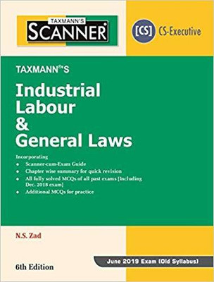 Scanner-Industrial Labour & General Laws (CS-Executive)(June 2019 Exam-Old Syllabus) (6th Edition January 2019)(English, Paperback, N.S. Zad)
