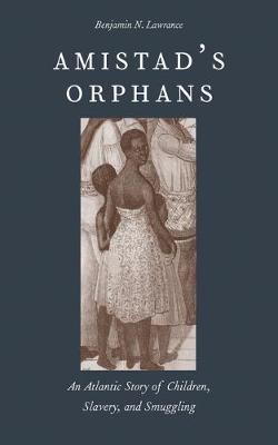 Amistad's Orphans(English, Electronic book text, Lawrance Benjamin N)