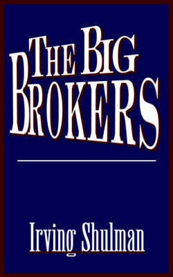 The Big Brokers(English, Paperback, Shulman Irving)