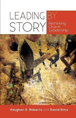 Leading by Story(English, Paperback, Roberts Vaughan S.)