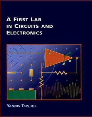 A First Lab in Circuits and Electronics(English, Paperback, Yannis P. Tsividis)