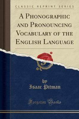 A Phonographic and Pronouncing Vocabulary of the English Language (Classic Reprint)(English, Paperback, Pitman Isaac)
