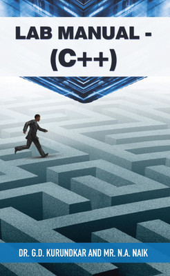 Lab Manual (C++)(English, Paperback, Dr. G.D. Kurundkar, Mr. N.A. Naik)