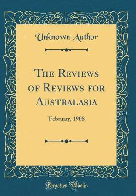 The Reviews of Reviews for Australasia: February, 1908 (Classic Reprint)(English, Hardcover, Author Unknown)
