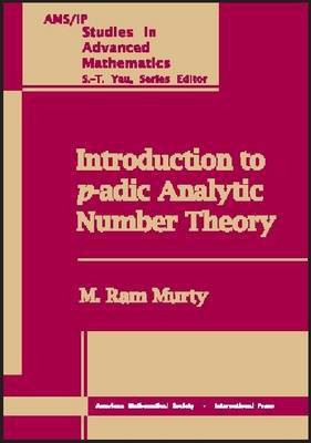 Introduction to $p$-adic Analytic Number Theory(English, Hardcover, Murty M.Ram)