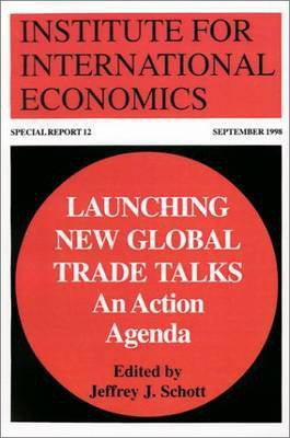 Launching New Global Trade Talks - An Action Agenda(English, Paperback, Schott Jeffrey)