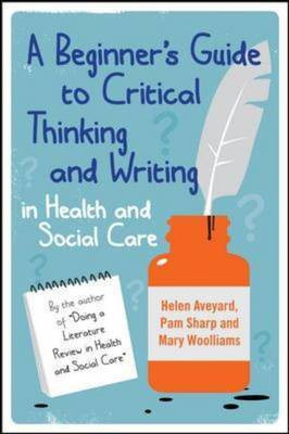 A Beginner's Guide to Critical Thinking and Writing in Health and Social Care(English, Electronic book text, Aveyard Helen)
