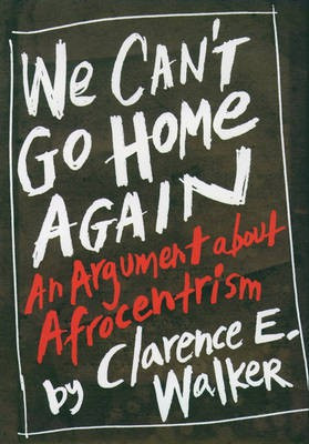 We Can't Go Home Again(English, Hardcover, Walker Clarence E.)