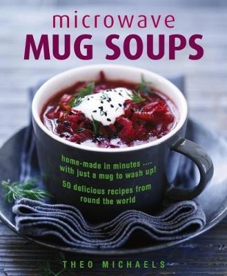 Microwave Mug Soups(English, Hardcover, Michaels Theo)