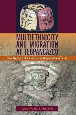 Multiethnicity and Migration at Teopancazco(English, Electronic book text, unknown)