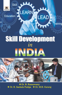 Skill Development In India Dr. B. Ramaswami; Dr. R. Sasikala Pushpa and Dr. M.B. Gururaj(English, Paperback, Ramaswamy B.)