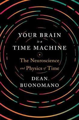 Your Brain Is a Time Machine(English, Electronic book text, Buonomano Dean)