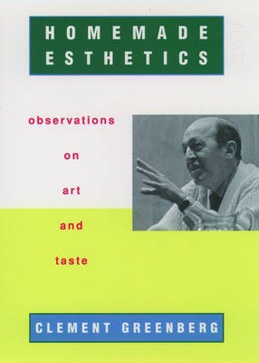 Homemade Aesthetics(English, Hardcover, Clement Greenberg)