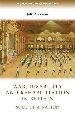 War, Disability and Rehabilitation in Britain(English, Paperback, Anderson Julie)