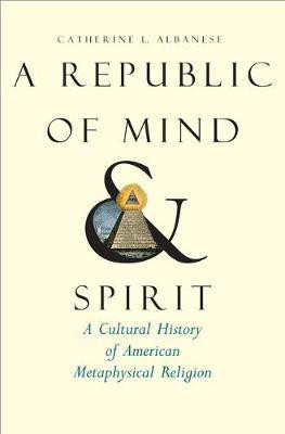 A Republic of Mind and Spirit(English, Electronic book text, Albanese Catherine L.)