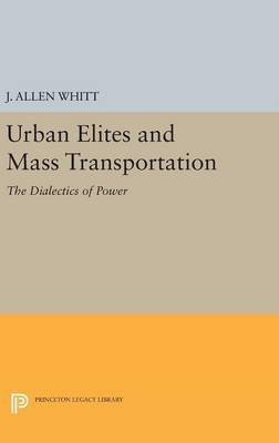 Urban Elites and Mass Transportation(English, Hardcover, Whitt J. Allen)