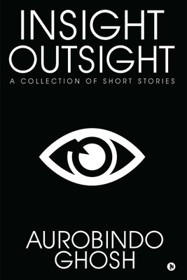INSIGHT-OUTSIGHT(English, Paperback, Aurobindo Ghosh)