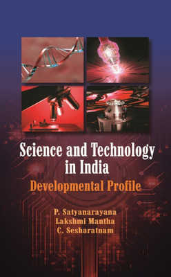 SCIENCE AND TECHNOLOGY IN INDIA(English, Paperback, P SATYANARAYANA, LAKSHMI MANTHA, C. SESHARATNAM)