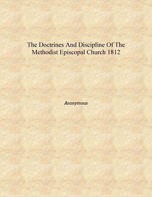 The doctrines and discipline of the Methodist Episcopal Church 1812 [Hardcover](English, Hardcover, Anonymous)
