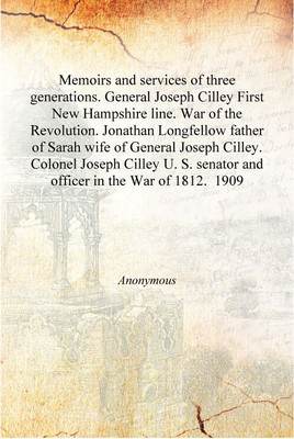 Memoirs and services of three generations. General Joseph Cilley First New Hampshire line. War of the Revolution. Jonathan Longf(English, Hardcover, Anonymous)