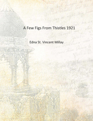 A Few Figs From Thistles 1921 [Hardcover](English, Hardcover, Edna St. Vincent Millay)