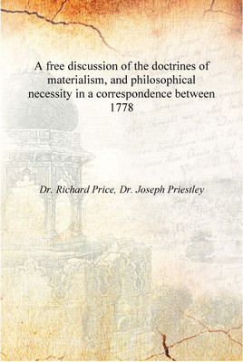 A free discussion of the doctrines of materialism, and philosophical necessity in a correspondence between 1778 [Hardcover](English, Hardcover, Dr. Richard Price, Dr. Joseph Priestley)