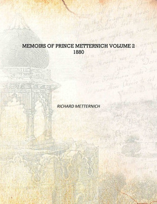 Memoirs of Prince Metternich Volume 2 1880 [Hardcover](English, Hardcover, Richard Metternich)