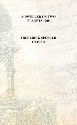 A dweller on two planets 1905 [Hardcover](English, Hardcover, Frederick Spencer Oliver)