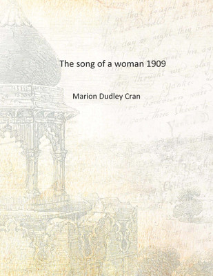 The song of a woman 1909 [Hardcover](English, Hardcover, Marion Dudley Cran)