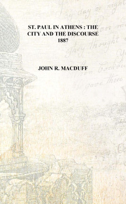St. Paul in Athens : the city and the discourse 1887 [Hardcover](English, Hardcover, John R. Macduff)