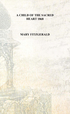 A child of the sacred heart 1868 [Hardcover](English, Hardcover, Mary Fitzgerald)