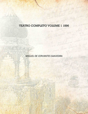 Teatro completo Volume 1 1896 [Hardcover](Spanish, Hardcover, Miguel de Cervantes Saavedra)