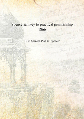 Spencerian key to practical penmanship 1866 [Hardcover](English, Hardcover, H. C. Spencer, Platt R. Spencer)