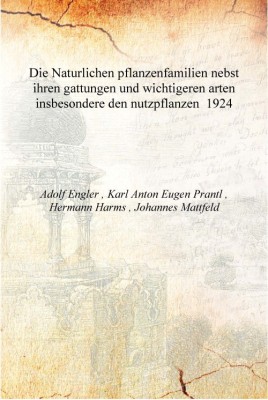 Die Naturlichen pflanzenfamilien nebst ihren gattungen und wichtigeren arten insbesondere den nutzpflanzen 1924 [Hardcover](English, Hardcover, Adolf Engler , Karl Anton Eugen Prantl , Hermann Harms , Johannes Mattfeld)