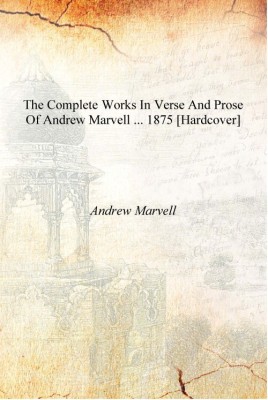 The Complete Works in Verse and Prose of Andrew Marvell ... 1875 [Hardcover](English, Hardcover, Andrew Marvell)