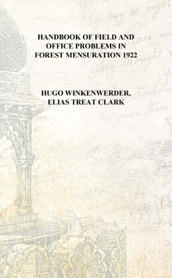 Handbook of field and office problems in forest mensuration 1922 [Hardcover](English, Hardcover, Hugo Winkenwerder, Elias Treat Clark)