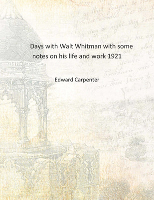 Days with Walt Whitman with some notes on his life and work 1921 [Hardcover](English, Hardcover, Edward Carpenter)