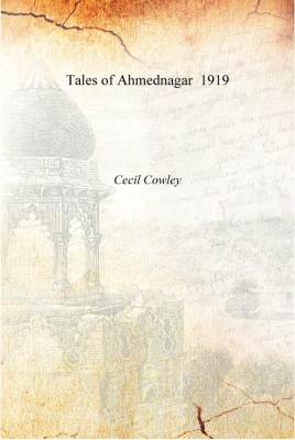 Tales of Ahmednagar 1919 [Hardcover](English, Hardcover, Cecil Cowley)