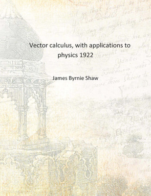 Vector calculus, with applications to physics 1922 [Hardcover](English, Hardcover, James Byrnie Shaw)