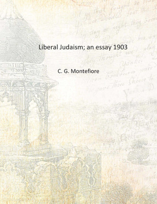 Liberal Judaism; an essay 1903 [Hardcover](English, Hardcover, C. G. Montefiore)