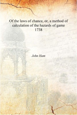 Of the laws of chance, or, a method of calculation of the hazards of game 1738 [Hardcover](English, Hardcover, John Ham)