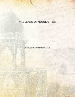 The lepers of Molokai 1885 [Hardcover](English, Hardcover, Charles Warren Stoddard)