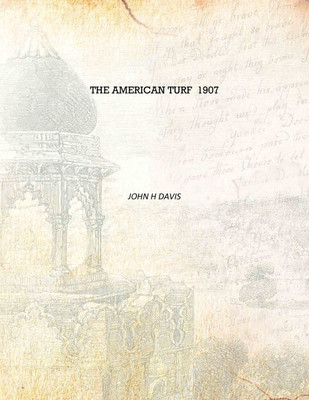 The American turf 1907 [Hardcover](English, Hardcover, John H Davis)