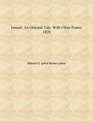 Ismael; an oriental tale. With other poems 1820 [Hardcover](English, Hardcover, Edward G. Lytton Bulwer Lytton)