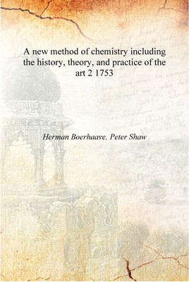 A new method of chemistry including the history, theory, and practice of the art Volume 2 1753 [Hardcover](English, Hardcover, Herman Boerhaave, Peter Shaw)