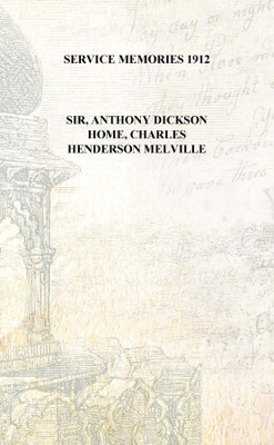 Service memories 1912 [Hardcover](English, Hardcover, Sir, Anthony Dickson Home, Charles Henderson Melville)