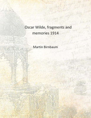 Oscar Wilde, fragments and memories 1914 [Hardcover](English, Hardcover, Martin Birnbaum)