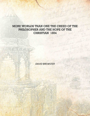More worlds than one the creed of the philosopher and the hope of the Christian 1854 [Hardcover](English, Hardcover, David Brewster)