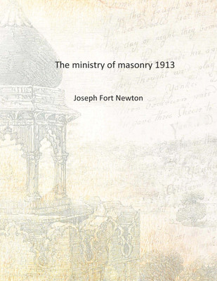 The ministry of masonry 1913 [Hardcover](English, Hardcover, Joseph Fort Newton)